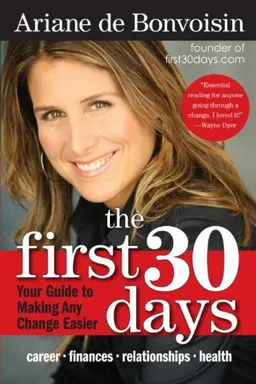 The First 30 Days: Your Guide to Making Any Change Easier