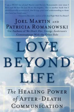 עטיפת הספר Love Beyond Life: The Healing Power of After-Death Communications מאת Joel W. Martin