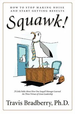 Squawk!: How to Stop Making Noise and Start Getting Results
