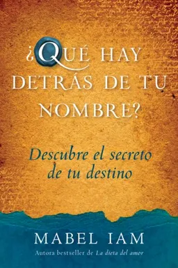 Que hay detras de tu nombre?: Descubre el secreto de tu destino