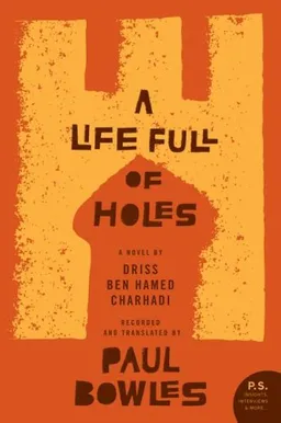 A Life Full of Holes: A Novel Recorded and Translated by Paul Bowles (P.S.)