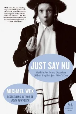 Just Say Nu: Yiddish for Every Occasion (When English Just Won't Do) (P.S.)