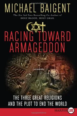 Racing Toward Armageddon LP: The Three Great Religions and the Plot to End the World