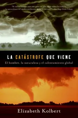 La catastrofe que viene: Hombre, la naturaleza y calentamiento global