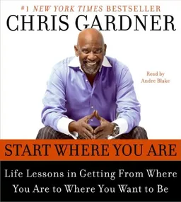 Start Where You Are CD: Life Lessons in Getting From Where You Are to Where You Want to Be