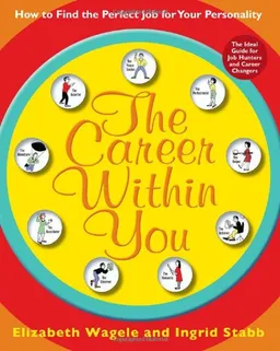 The Career Within You: How to Find the Perfect Job for Your Personality