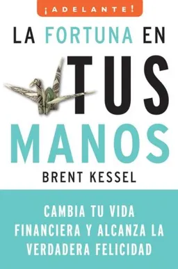 La fortuna en tus manos: Cambia tu vida financiera y alcanza la verdadera felicidad (Adelante) (Spanish Edition)