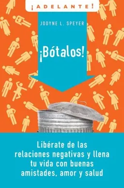 Botalos!: Liberate de las relaciones negativas y llena tu vida con buenas amistades, amor y salud (Adelante) (Spanish Edition)