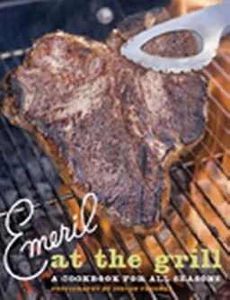 Emeril at the Grill: A Cookbook for All Seasons