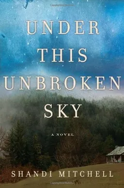 עטיפת הספר Under This Unbroken Sky: A Novel מאת Shandi Mitchell