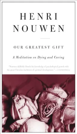 Our Greatest Gift: A Meditation on Dying and Caring