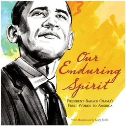 Our Enduring Spirit: President Barack Obama's First Words to America