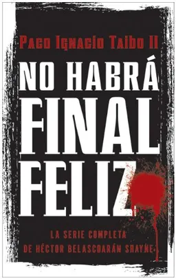 No habr final feliz: La serie completa de Hctor Belascoarn Shayne (Spanish Edition)