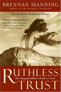 עטיפת הספר Ruthless Trust: The Ragamuffin's Path to God מאת Brennan Manning