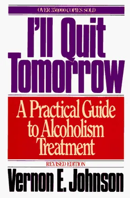 I'll Quit Tomorrow: A Practical Guide to Alcoholism Treatment