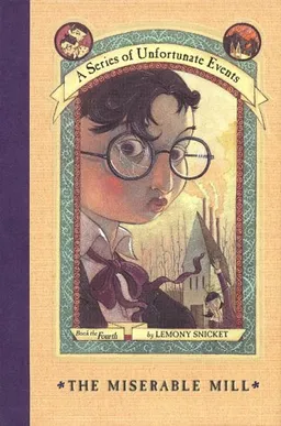 עטיפת הספר The Miserable Mill (A Series of Unfortunate Events, Book 4) מאת Lemony Snicket