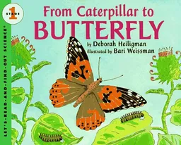 From Caterpillar to Butterfly  (Let's-Read-and-Find-Out Science, Stage 1)