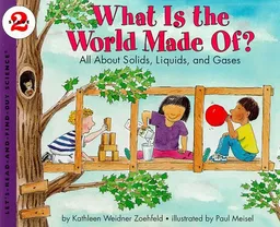 What Is the World Made Of? All About Solids, Liquids, and Gases (Let's-Read-and-Find-Out Science, Stage 2)