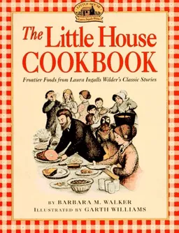 The Little House Cookbook: Frontier Foods from Laura Ingalls Wilder's Classic Stories