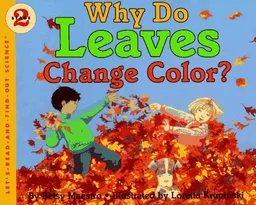 Why Do Leaves Change Color? (Let's-Read-and-Find-Out Science, Stage 2)