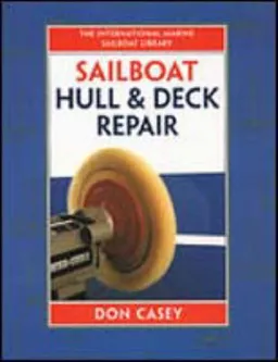 עטיפת הספר Sailboat Hull and Deck Repair (IM Sailboat Library) מאת Don Casey