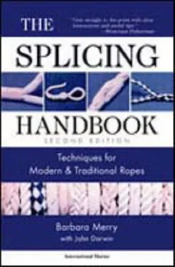 עטיפת הספר The Splicing Handbook: Techniques for Modern and Traditional Ropes, Second Edition מאת Barbara Merry