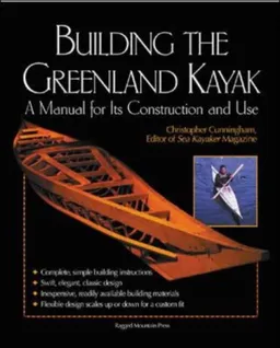 עטיפת הספר Building the Greenland Kayak : A Manual for Its Contruction and Use מאת Christopher Cunningham