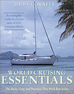 World Cruising Essentials : The Boats, Gear, and Practices That Work Best at Sea