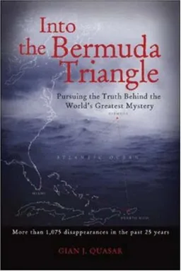 Into the Bermuda Triangle: Pursuing the Truth Behind the World's Greatest Mystery