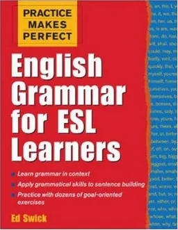 Practice Makes Perfect: English Grammar for ESL Learners (Practice Makes Perfect Series)