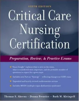 Critical Care Nursing Certification: Preparation, Review and Practice Exams (Critical Care Certification (Ahrens))