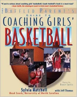 עטיפת הספר The Baffled Parent's Guide to Coaching Girls' Basketball (Baffled Parent's Guides) מאת Sylvia Hatchell