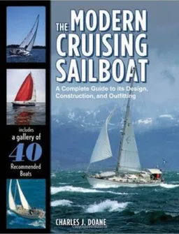The Modern Cruising Sailboat: A Complete Guide to its Design, Construction, and Outfitting
