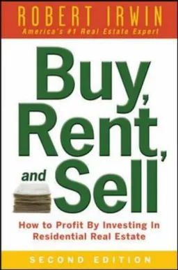 Buy, Rent, and Sell: How to Profit by Investing in Residential Real Estate
