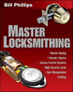 Master Locksmithing: An Expert's Guide to Master Keying, Intruder Alarms, Access Control Systems, High-Security Locks...