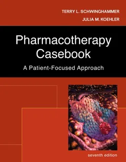 Pharmacotherapy Casebook: A Patient-Focused Approach (PHARMACOTHERAPY CASEBOOK ( SCHWINGHAMMER))