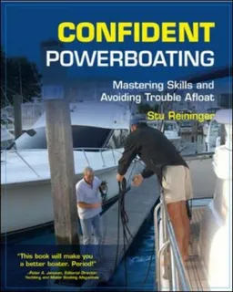 עטיפת הספר Confident Powerboating: Mastering Skills and Avoiding Troubles Afloat מאת Stu Reininger