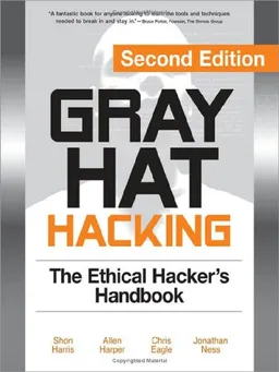 Gray Hat Hacking, Second Edition: The Ethical Hacker's Handbook