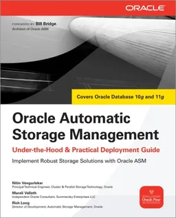 Oracle Automatic Storage Management: Under-the-Hood & Practical Deployment Guide (Osborne ORACLE Press Series)