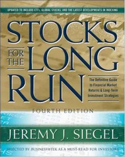 Stocks for the Long Run, 4th Edition: The Definitive Guide to Financial Market Returns & Long Term Investment Strategies