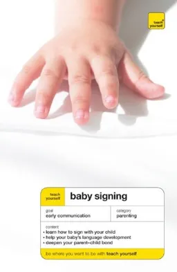 Teach Yourself Baby Signing (Book + CD-ROM) (Teach Yourself: Parenting)