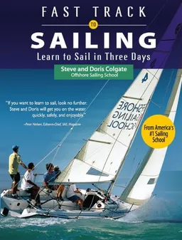 עטיפת הספר Fast Track to Sailing: Learn to Sail in Three Days מאת Steve Colgate