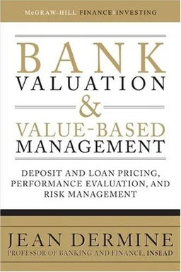 Bank Valuation and Value-Based Management: Deposit and Loan Pricing, Performance Evaluation, and Risk Management
