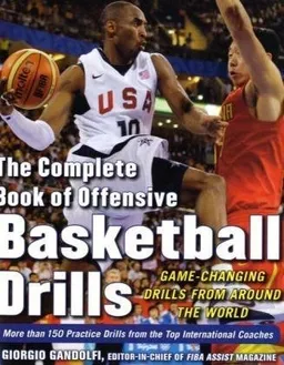 The Complete Book of Offensive Basketball Drills: Game-Changing Drills from Around the World