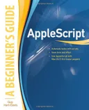 AppleScript: A Beginner's Guide (Beginners Guide)