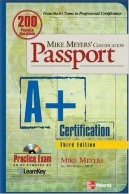 Mike Meyers' A+ Certification Passport, Third Edition (Mike Meyers' Certficiation Passport)