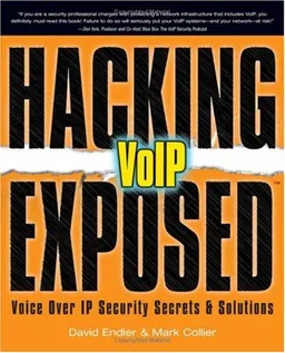 Hacking Exposed VoIP: Voice Over IP Security Secrets & Solutions