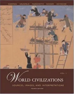 World Civilizations: Sources, Images and Interpretations, Volume 1