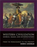 Western Civilization: Sources, Images, and Interpretations, from the Renaissance to the Present