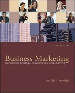 Business Marketing: Connecting Strategy, Relationships, and Learning